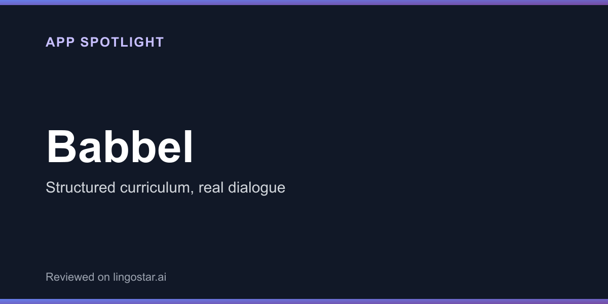 Babbel app spotlight: structured curriculum and real dialogue