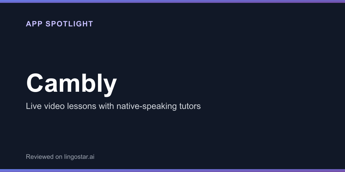 Cambly app spotlight: live video lessons with native English-speaking tutors