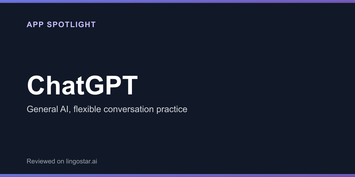 ChatGPT app spotlight — general AI, flexible conversation practice