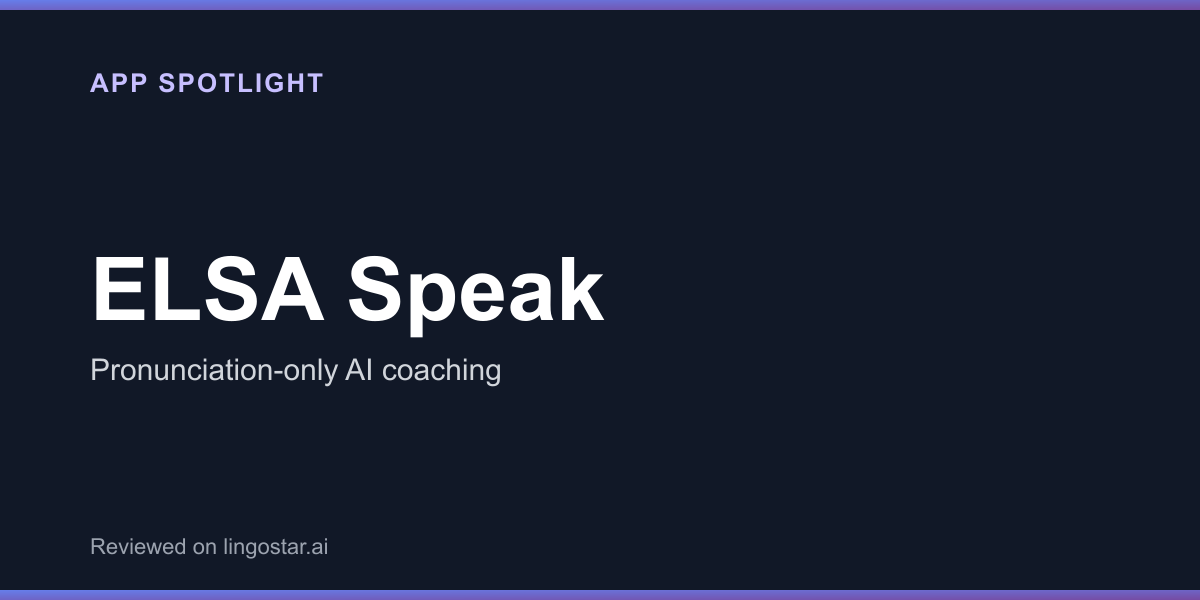 ELSA Speak app spotlight — pronunciation-only AI coaching