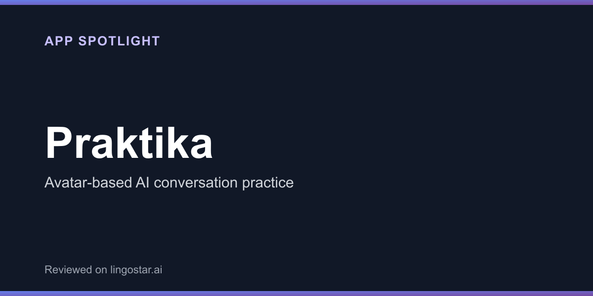 Praktika app spotlight — avatar-based AI conversation practice