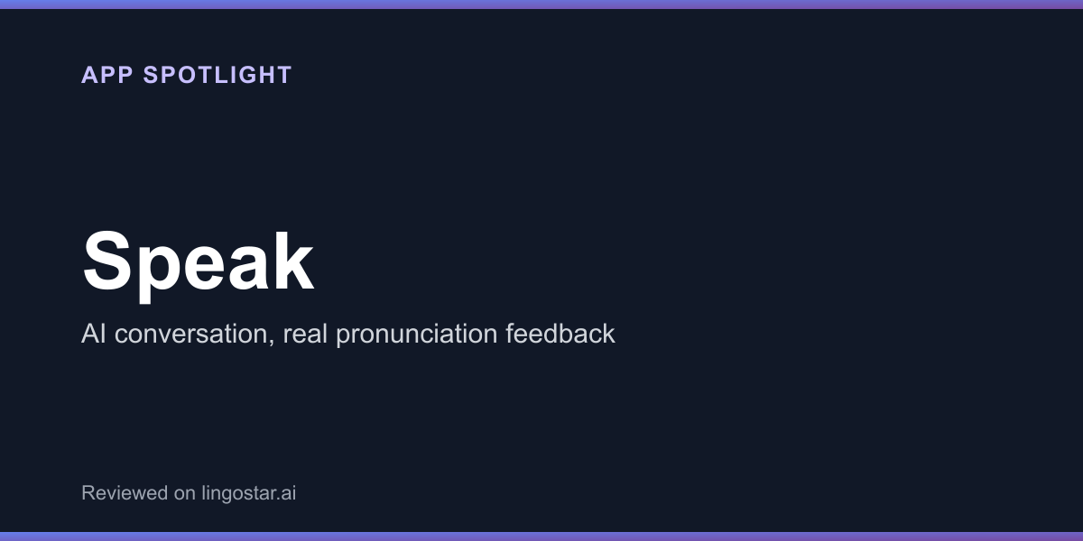 Speak app spotlight: AI conversation with real pronunciation feedback