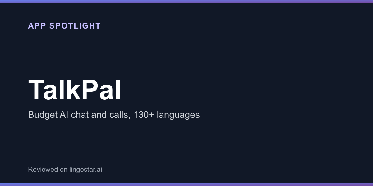 TalkPal app spotlight — budget AI chat and calls, 130+ languages