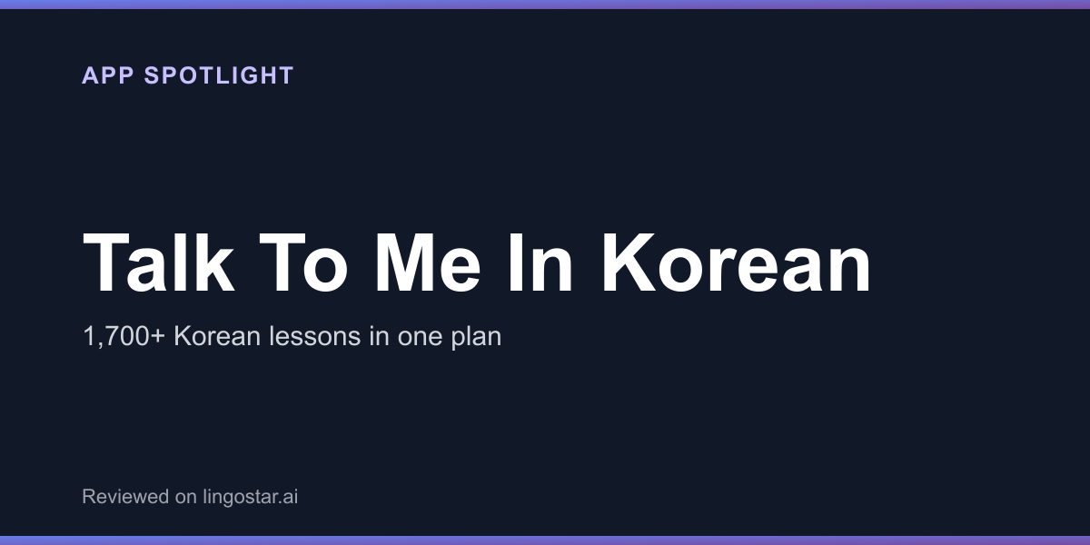 Talk To Me In Korean app spotlight: 1,700 plus Korean lessons in one plan